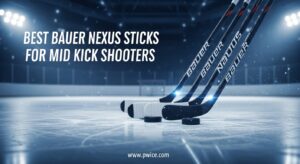 Best Bauer Nexus Sticks for Mid Kick Shooters