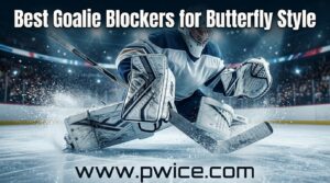Best Goalie Blockers for Butterfly Style