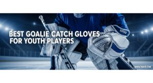 Best Goalie Catch Gloves for Youth Players