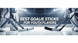 Best Goalie Sticks for Youth Players