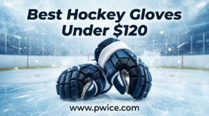 Best Hockey Gloves Under $120