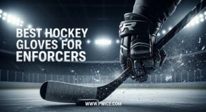 Best Hockey Gloves for Enforcers