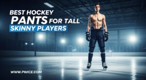 Best Hockey Pants for Tall Skinny Players
