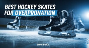 Best Hockey Skates for Overpronation