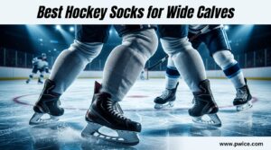 Best Hockey Socks for Wide Calves
