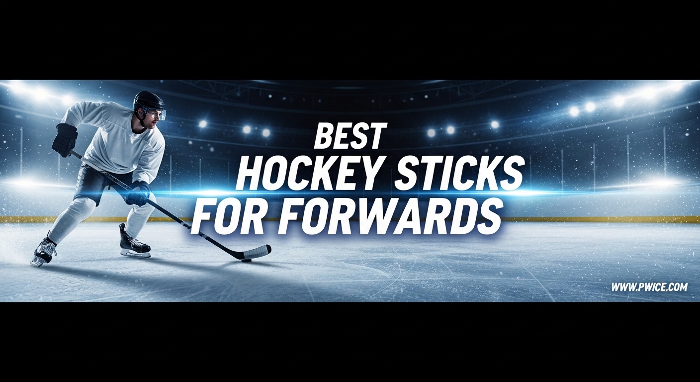 Best Hockey Sticks for Forwards