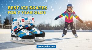 Best Ice Skates for 7 Year Olds