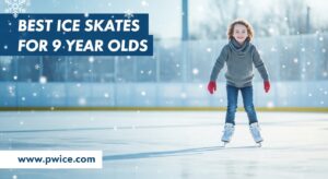 Best Ice Skates for 9 Year Olds