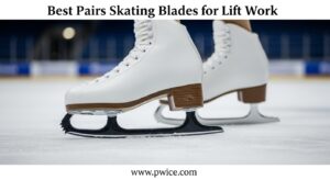 Best Pairs Skating Blades for Lift Work