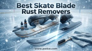 Best Skate Blade Rust Removers