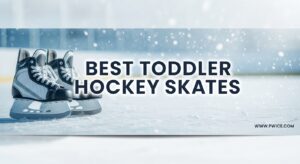 Best Toddler Hockey Skates