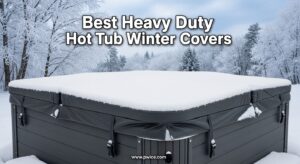 Best Heavy Duty Hot Tub Winter Covers