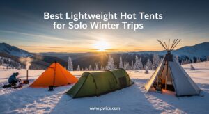 Best Lightweight Hot Tents for Solo Winter Trips