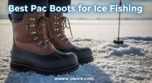 Best Pac Boots for Ice Fishing