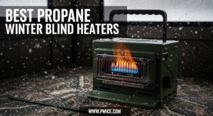 Best Propane Winter Blind Heaters