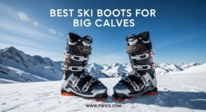 Best Ski Boots for Big Calves
