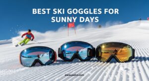 Best Ski Goggles for Sunny Days