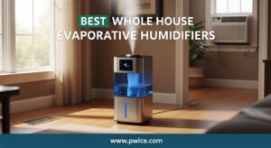 Best Whole House Evaporative Humidifiers