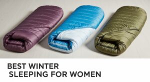 Best Winter Sleeping Bags for Women