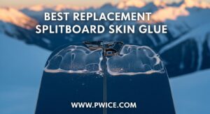 Best Replacement Splitboard Skin Glue