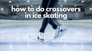 how to do crossovers in ice skating