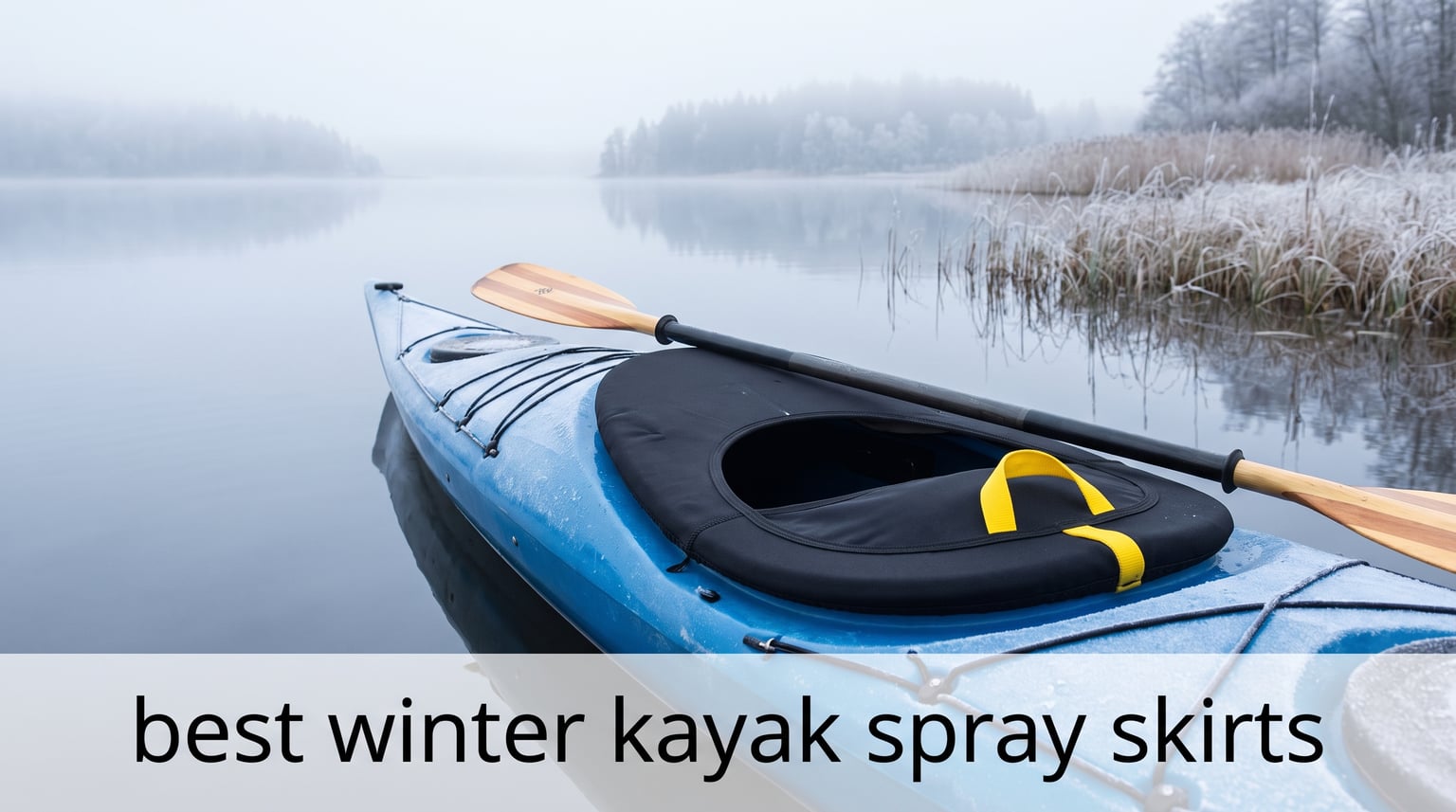 best winter kayak spray skirts
