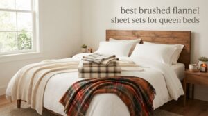 best brushed flannel sheet sets for queen beds