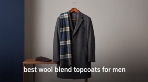 best wool blend topcoats for men