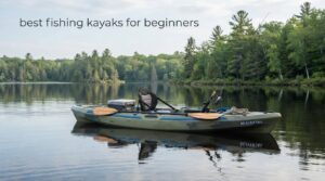 best fishing kayaks for beginners