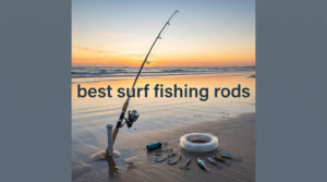 best surf fishing rods