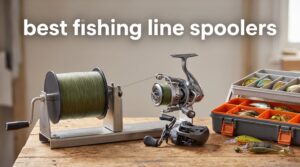 best fishing line spoolers