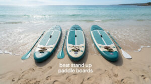 best stand up paddle boards