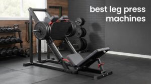 best leg press machines