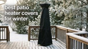 best patio heater covers for winter