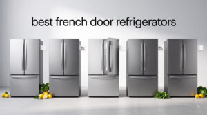 best french door refrigerators
