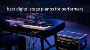 best digital stage pianos for performers
