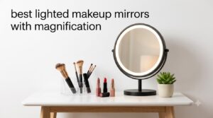 best lighted makeup mirrors with magnification