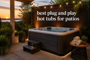 best plug and play hot tubs for patios