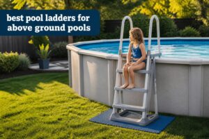 best pool ladders for above ground pools