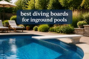 best diving boards for inground pools