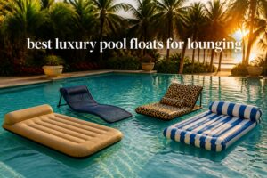 best luxury pool floats for lounging