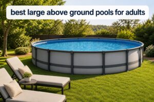 best large above ground pools for adults
