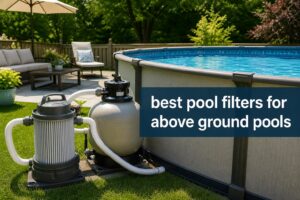 best pool filters for above ground pools
