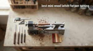 best mini wood lathes for pen turning