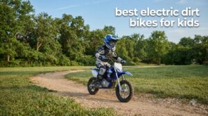best electric dirt bikes for kids
