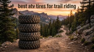 best atv tires for trail riding