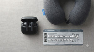 best noise cancelling earbuds for travel