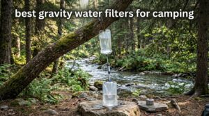 best gravity water filters for camping