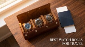best watch rolls for travel