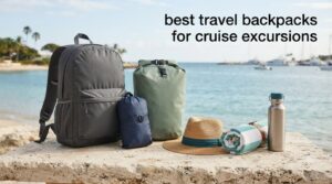 best travel backpacks for cruise excursions